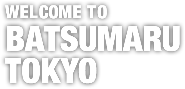 WELCOME TO BATSUMARU